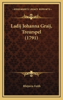 Ladij Johanna Graij, Treurspel (1791) 1104880547 Book Cover