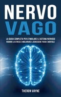 Nervo Vago: La Guida Completa per Stimolare il Sistema Nervoso, Ridurre lo Stress e Migliorare il Benessere Fisico e Mentale (Italian Edition) B0DSM4B14Q Book Cover