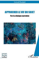 Approcher le vif du sujet: Par la clinique narrative (French Edition) 2140352726 Book Cover