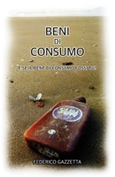 Beni di Consumo: E se il bene di consumo fossi tu? (Italian Edition) B0CMNGLV38 Book Cover