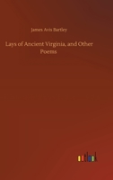 Lays of Ancient Virginia, and Other Poems 935671746X Book Cover