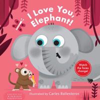 Little Faces: I Love You, Elephant! 0711245533 Book Cover