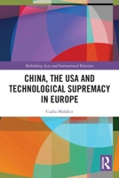 China, the USA and Technological Supremacy in Europe 0367652544 Book Cover