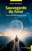 Sauvegarde du futur: Une projection émotionnelle (French Edition) B0DM1DR643 Book Cover