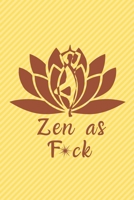 Zen as F*ck: A Journal for Practicing the Mindful Art of Not Giving a Sh*t (Zen as F*ck Journals) 1656219379 Book Cover