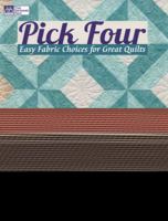 Pick Four: Easy Fabric Choices for Great Quilts 1604680202 Book Cover