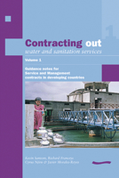 Contracting Out Water and Sanitation Services: Volume 1. Guidance Notes for Service and Management Contracts in Developing Countries 0906055970 Book Cover