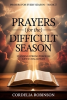 Prayers for the Difficult Season: Standing Strong Through Life’s Challenges (Prayers for Every Season) B0GV4MQB7L Book Cover