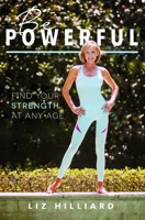 Be Powerful: Find Your Strength at Any Age 1599327430 Book Cover