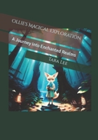 Ollie's Magical Exploration: A Journey into Enchanted Realms B0CKP6X4MJ Book Cover