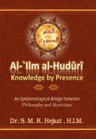 al-`Ilm al-Huduri: Knowledge by Presence 1453779043 Book Cover