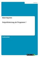 Entpolitisierung als Programm ? 363863874X Book Cover