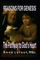 Reasons For Genesis: The Pathway to God's Heart B0GPQJB6GV Book Cover