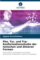 Phe, Tyr, und Trp: Konformationsstudie der ionischen und dimeren Formen (German Edition) 6208466601 Book Cover