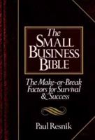 The Small Business Bible: The Make or Break Factors for Survival and Success 0471629855 Book Cover
