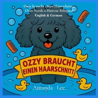 Ozzy braucht einen Haarschnitt - Ozzy Needs a Haircut Bilingual Deutsch: Eine alberne, stinkige Geschichte über Hygiene & Selbstfürsorge (A Silly, ... German & English (Ozzy the Toy Poodle) B0FS5XPGF9 Book Cover