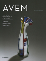 Avem: Arte Vetreria Muranese. Artistic Production 1932-1972 3897905884 Book Cover