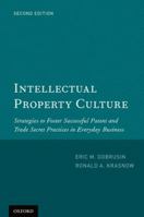 Intellectual Property Culture: Strategies to Foster Successful Patent and Trade Secret Practices in Everyday Business 0195338332 Book Cover