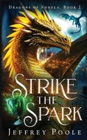 Strike the Spark : Dragons of Andela, Book 2 1649142072 Book Cover