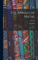 The annals of Natal. 1495 to 1845 Volume 2 1018893113 Book Cover