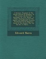 A sermon, preached at the parish church of Shobdon, in the county of Hereford, December 19, 1797, being ... a public thanksgiving for the signal and ... to His Majesty's fleets in the present war 1286964261 Book Cover