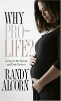 Why Pro-Life?: Caring for the Unborn and Their Mothers (Today's Critical Concerns)