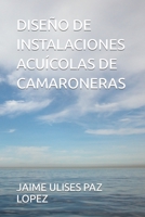 Diseño de Instalaciones Acuícolas de Camaroneras B0BN2CZ89N Book Cover