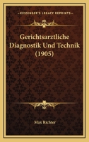 Gerichtsarztliche Diagnostik Und Technik (1905) 1161178287 Book Cover