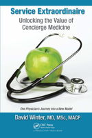 Service Extraordinaire: Unlocking the Value of Concierge Medicine 1032095911 Book Cover