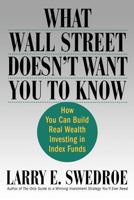 What Wall Street Doesn't Want You to Know: How You Can Build Real Wealth Investing in Index Funds 031227260X Book Cover