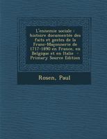 L'Ennemie Sociale: Histoire Documente Des Faits Et Gestes de la Frac-Maonnerie de 1717  1890 En France, En Belgique Et En Italie B0BQN66S1G Book Cover