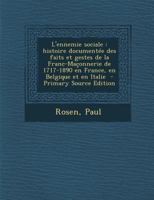 L'Ennemie Sociale: Histoire Document�e Des Faits Et Gestes de la Frac-Ma�onnerie de 1717 � 1890 En France, En Belgique Et En Italie B0BQN66S1G Book Cover