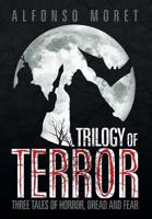Trilogy of Terror: Three Tales of Horror, Dread and Fear 1479773131 Book Cover