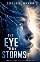 The Eye To My Storms B0H6VMV1FM Book Cover