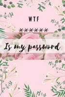 WTF Is my Password: Alphabetical Logbook to protect your Passwords Usernames and Websites Small Size 6 x 9 1716341566 Book Cover