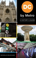 DC by Metro: A History & Guide 1540238326 Book Cover