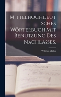 Mittelhochdeutsches Wrterbuch Mit Benutzung Des Nachlasses. 1016569378 Book Cover