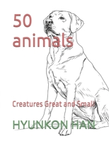 50 animals: Creatures Great and Small (The 50 Wonders of [object] Series) B0FDQMRB8L Book Cover