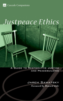 Justpeace Ethics: A Guide to Restorative Justice and Peacebuilding (Cascade Companions) 1556352999 Book Cover