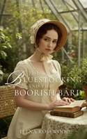 The Bluestocking and the Boorish Bard (Regency Romp of Improper Proportions) B0FHFL1LG5 Book Cover