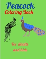 Peacock Coloring Book For Adults and kids: An Adult and Kids Coloring Book with Beautiful birds and perfect plumes, Peacock Coloring for Stress Relief, Relaxation and Boost Creativity B08WZ1CB31 Book Cover