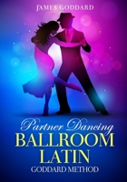 Partner Dancing: Ballroom and Latin: Goddard Method B0976DFF69 Book Cover