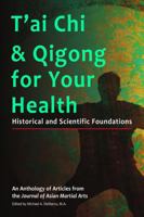 T'ai Chi & Qigong for Your Health: Historical and Scientific Foundations 1893765172 Book Cover
