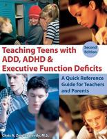 Teaching Teens with Add, ADHD & Executive Function Deficits: A Quick Reference Guide for Teachers and Parents 1606130161 Book Cover