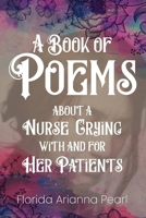 A Book of Poems about a Nurse Crying with and for Her Patients B0BX2XGWGY Book Cover