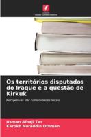 Os territórios disputados do Iraque e a questão de Kirkuk 6209332013 Book Cover
