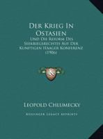 Der Krieg In Ostasien: Und Die Reform Des Seekriegsrechtes Auf Der Kunftigen Haager Konferenz 1160438250 Book Cover