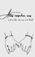 Alles zwischen uns: Und nichts, was uns noch bleibt (German Edition) 3769326229 Book Cover
