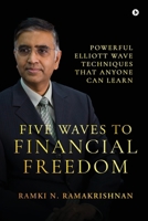 Five Waves to Financial Freedom: Powerful Elliott Wave Techniques That Anyone Can Learn B0DVSMQ2Z1 Book Cover