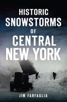 Historic Snowstorms of Central New York 1467152056 Book Cover